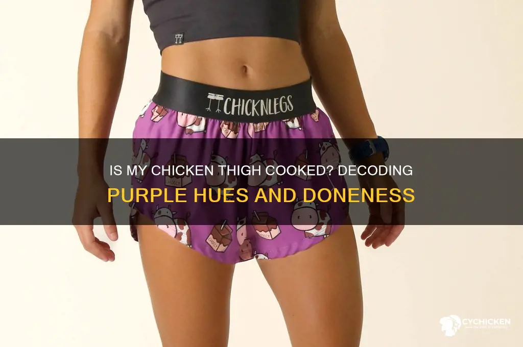 how to tell if chicken thigh is cooked looks purple