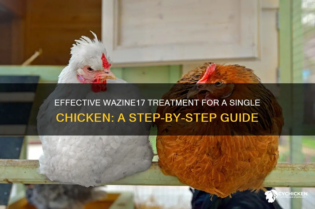 how to treat one chicken with wazine17