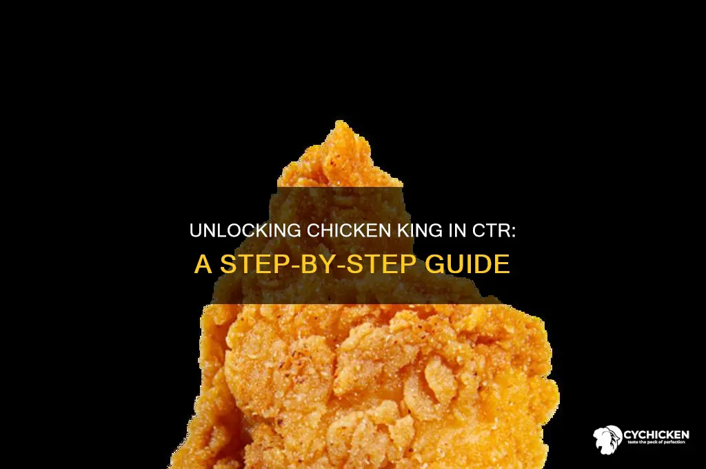 how to unlock chicken king in ctr