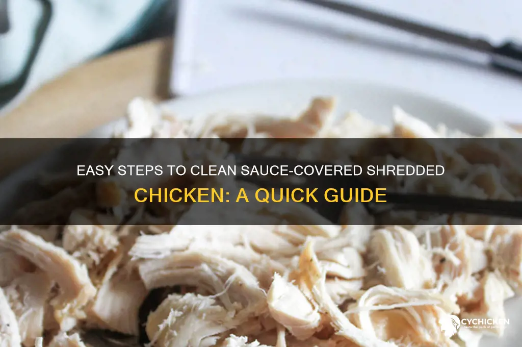 how to wash sauce off shredded chicken
