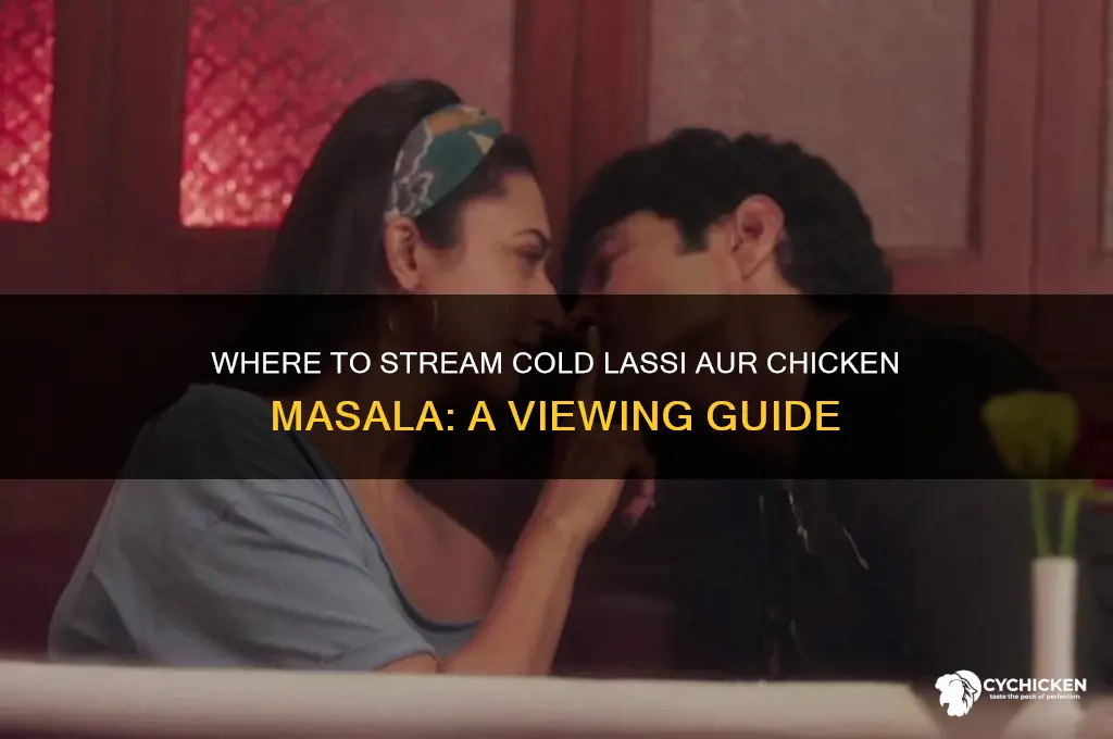 how to watch cold lassi aur chicken masala
