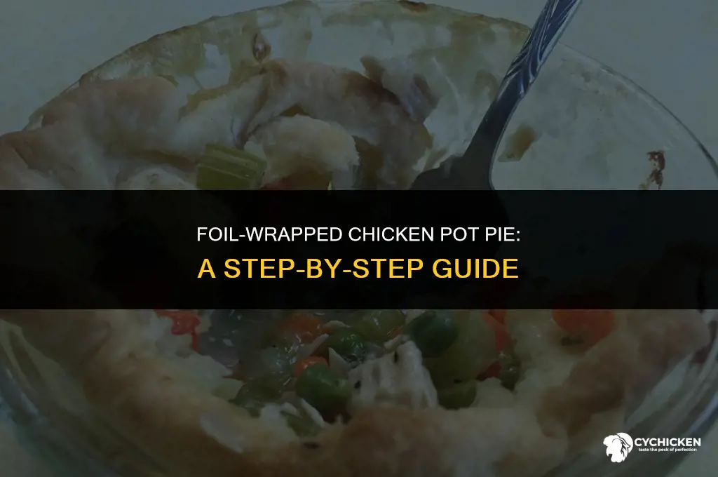 how to wrap foil wround chicken pot pie