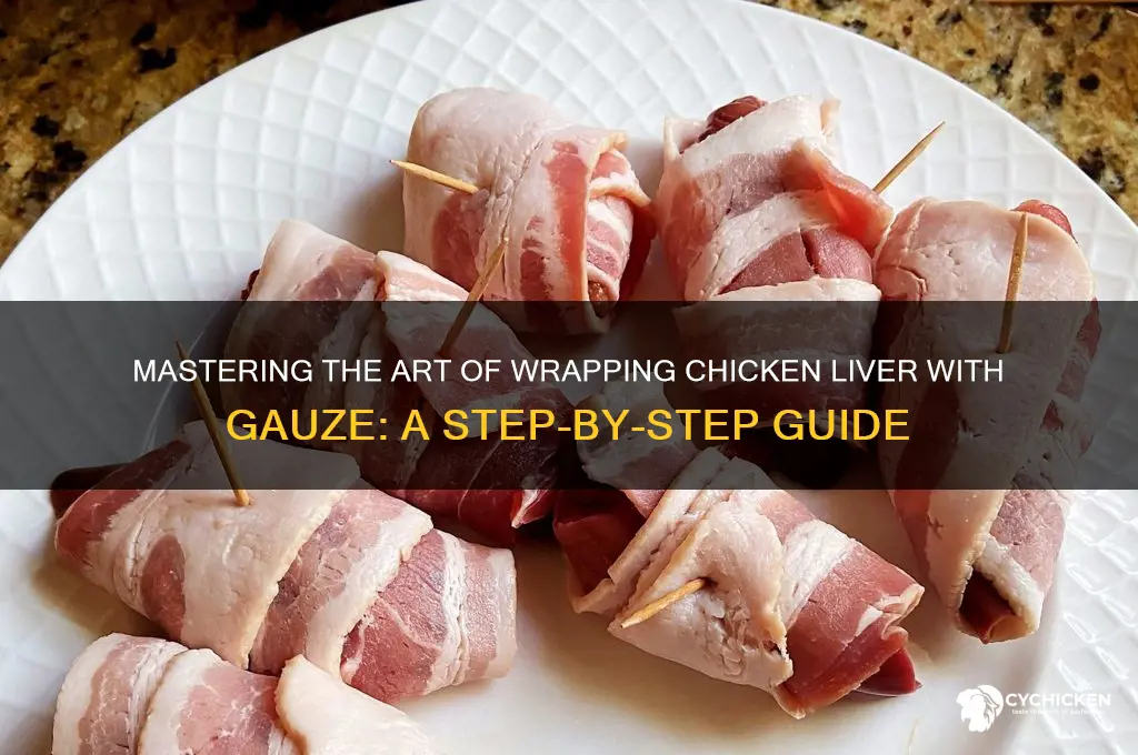 how to wtap chicken liver with guaze
