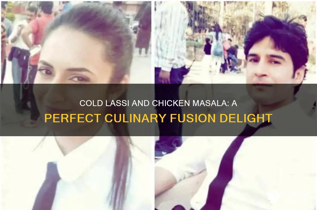 how was coldd lassi and chicken masala