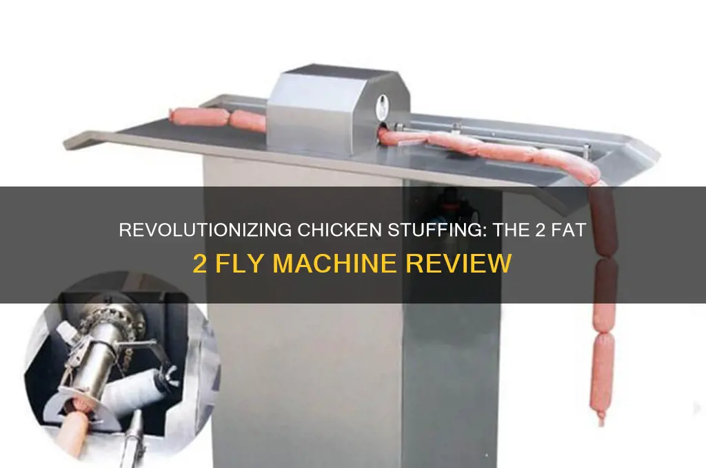 is 2 fat 2 fly chicken stuffer machine