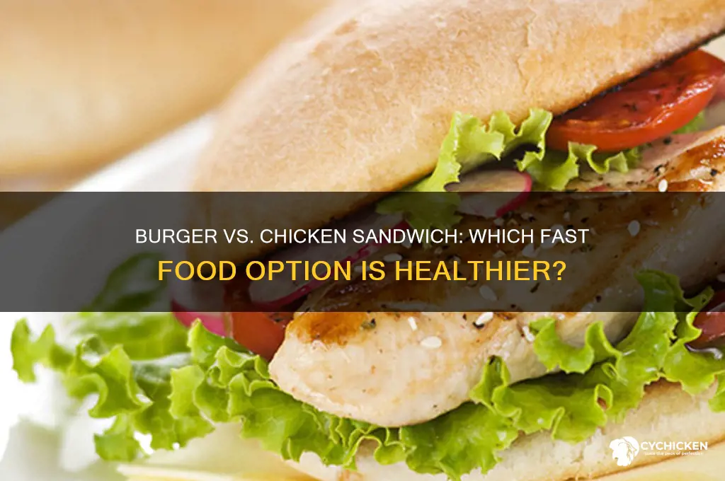 is a burger or chicken sandwich healthier