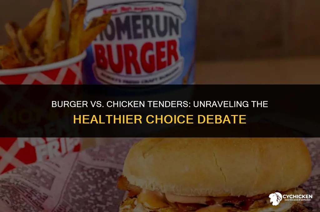 is a burger or chicken tenders healthier