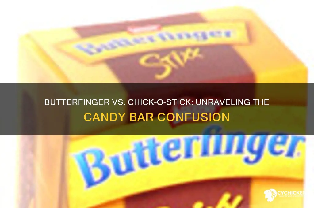 is a butterfinger a chick o stick