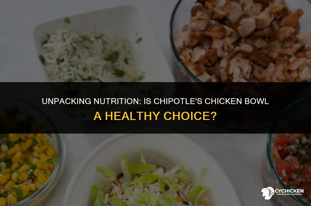 is a chicken bowl from chipotle healthy