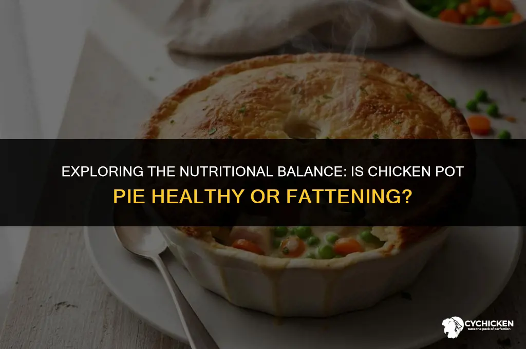 is a chicken pot pie healthy for you or fattening