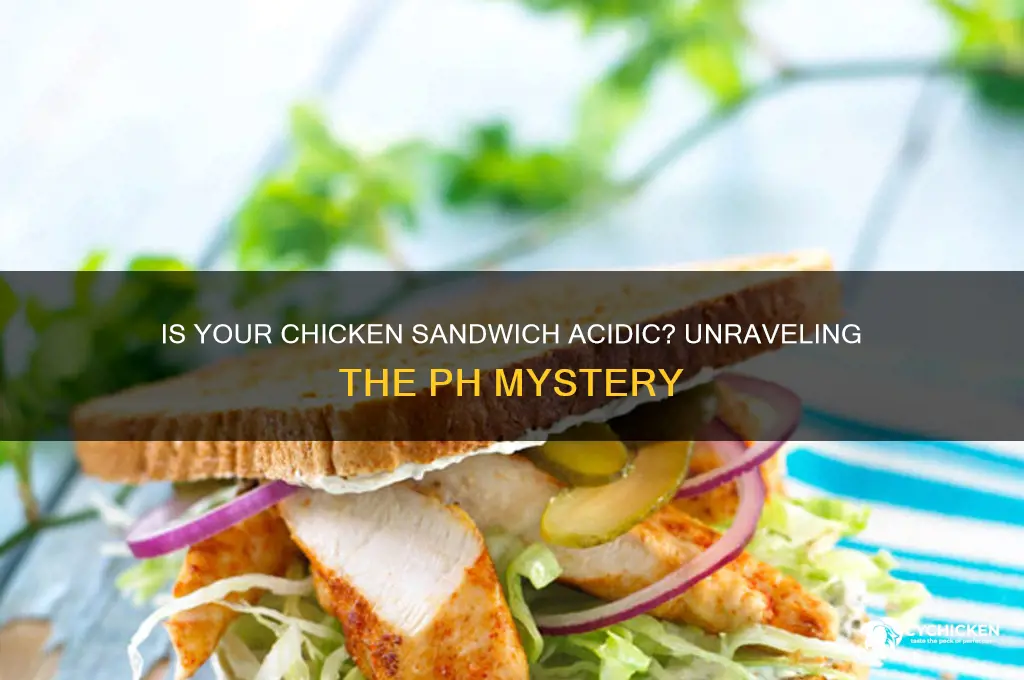is a chicken sandwich acid