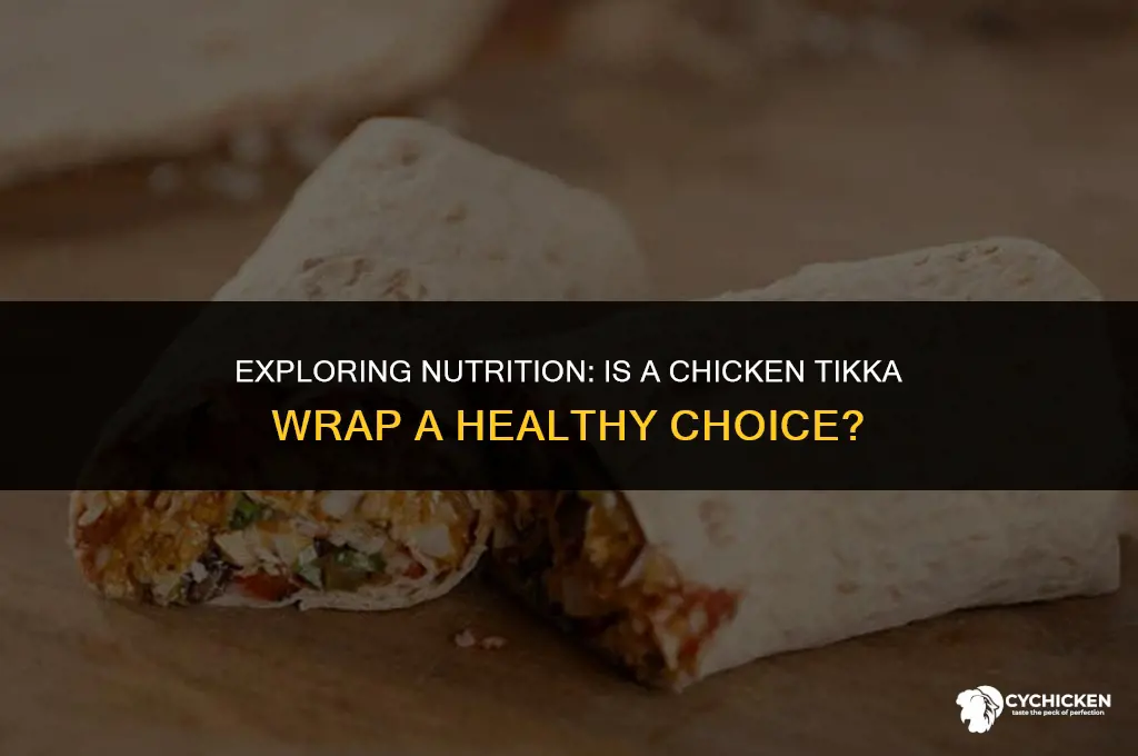 is a chicken tikka wrap healthy