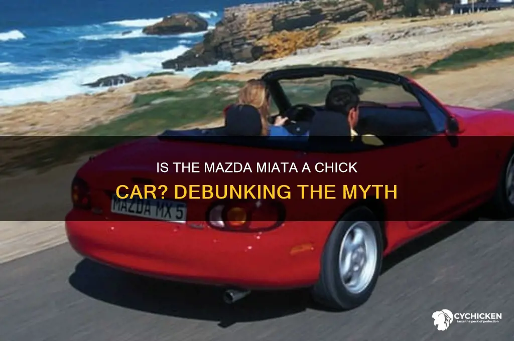 is a mazda miata a chick car