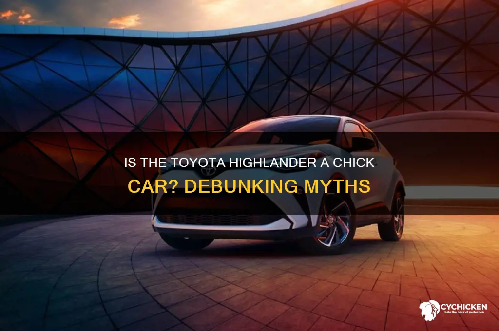 is a toyota highlander a chick car
