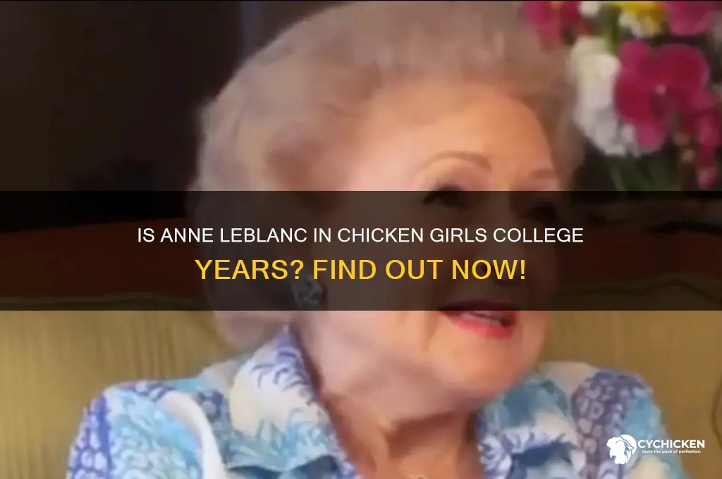is anne leblanc in chicken girls college yeas