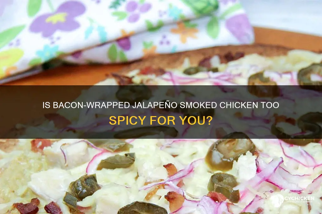 is bacon wrapped jalapeño smoked chicken hot