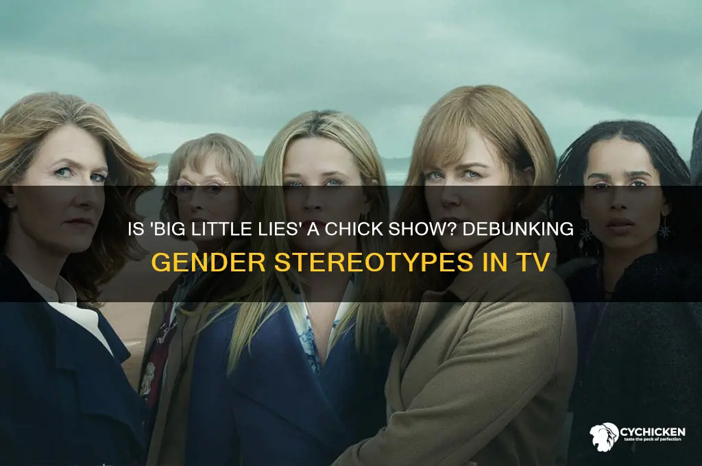 is big little lies a chick show