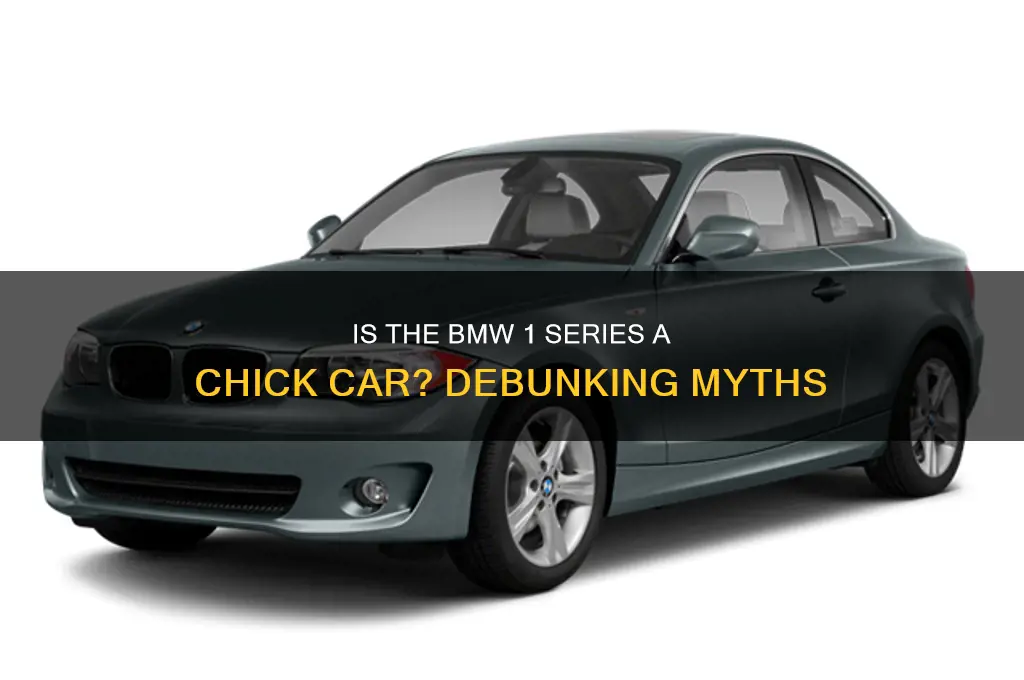 is bmw 1 series a chick car