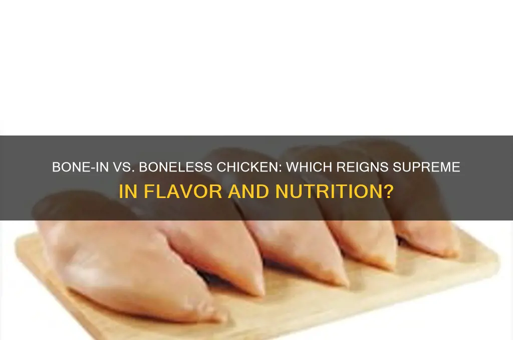is bone in chicken better than boneless