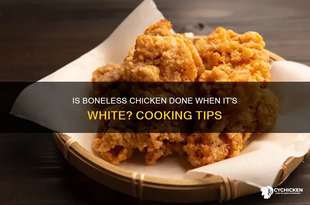 is boneless chicken done when its white