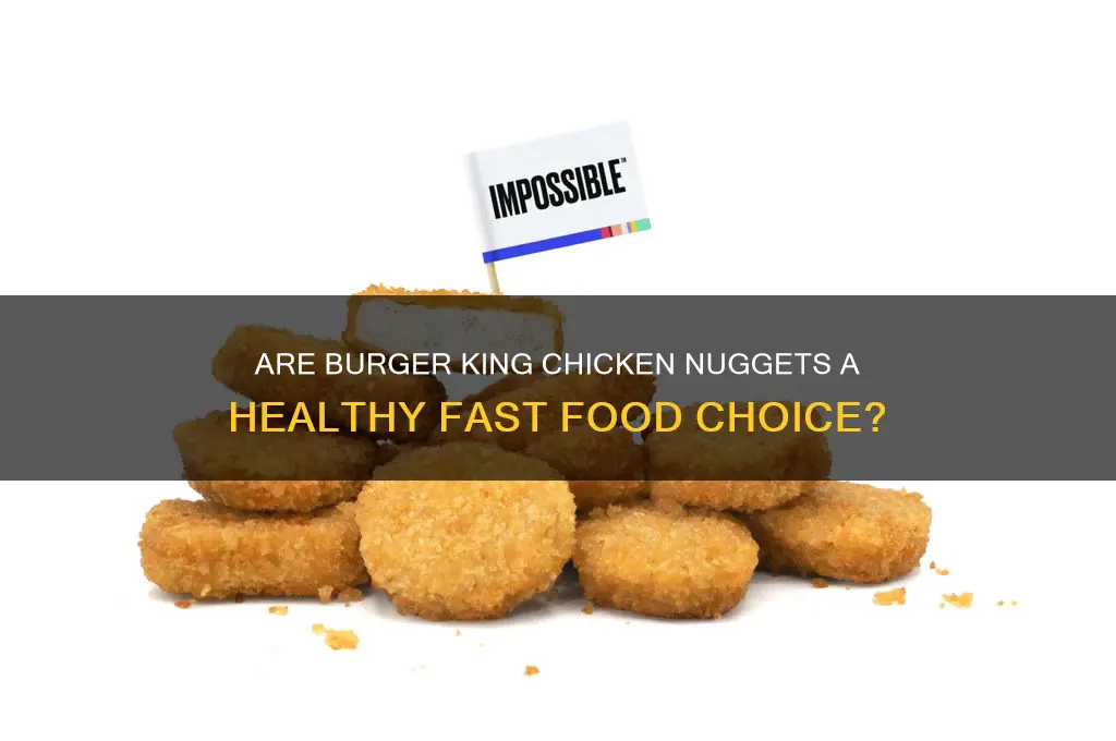 is burger king chicken nuggets healthy