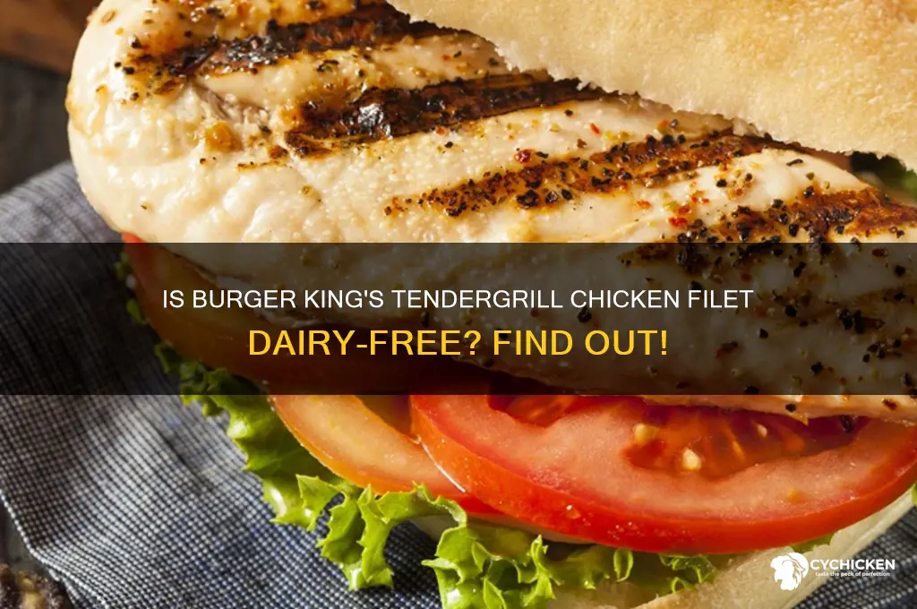 is burger king tendergrill chicken filet dairy free