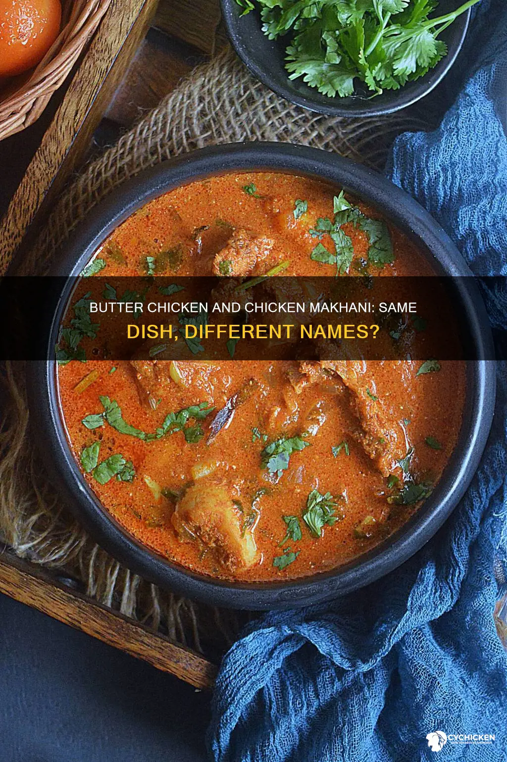 is butter chicken and chicken makhani the same thing