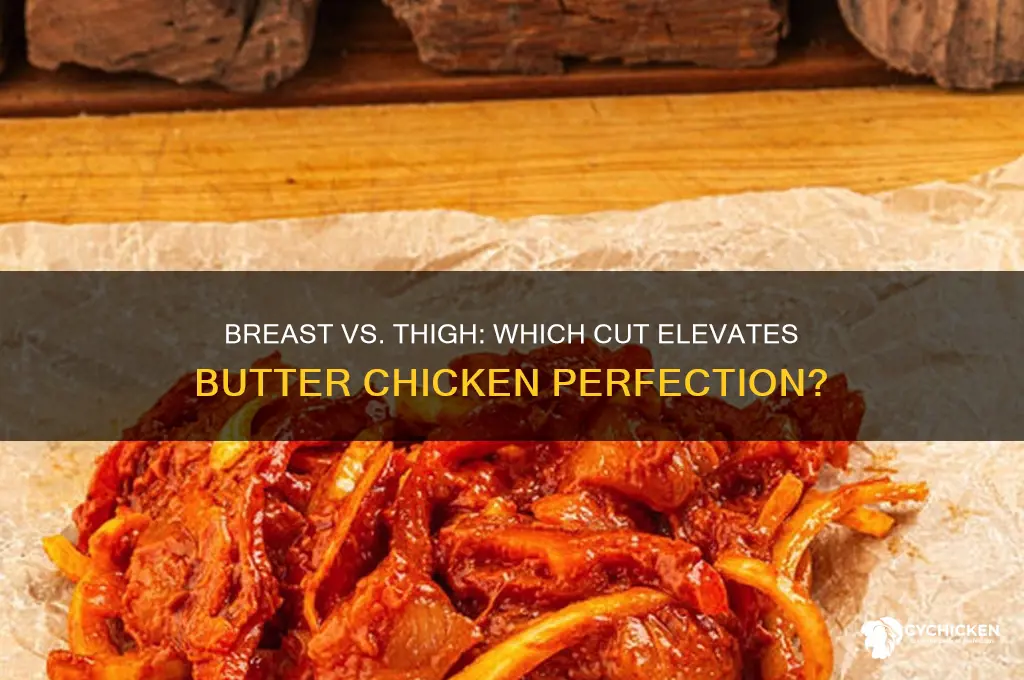 is butter chicken better with breast or thigh