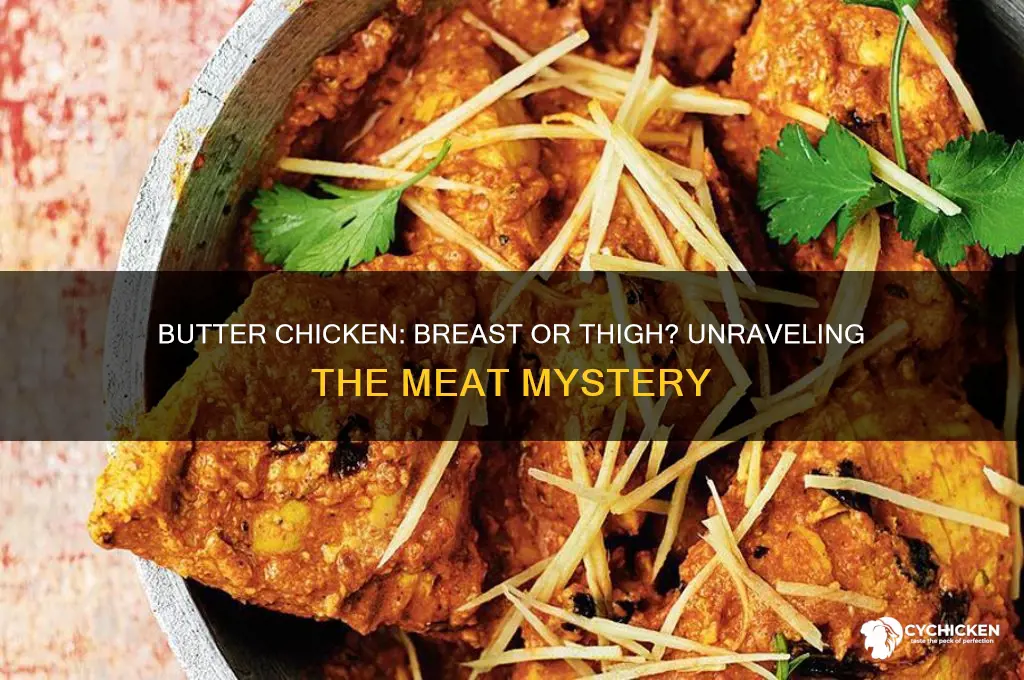 is butter chicken made with breast or thigh