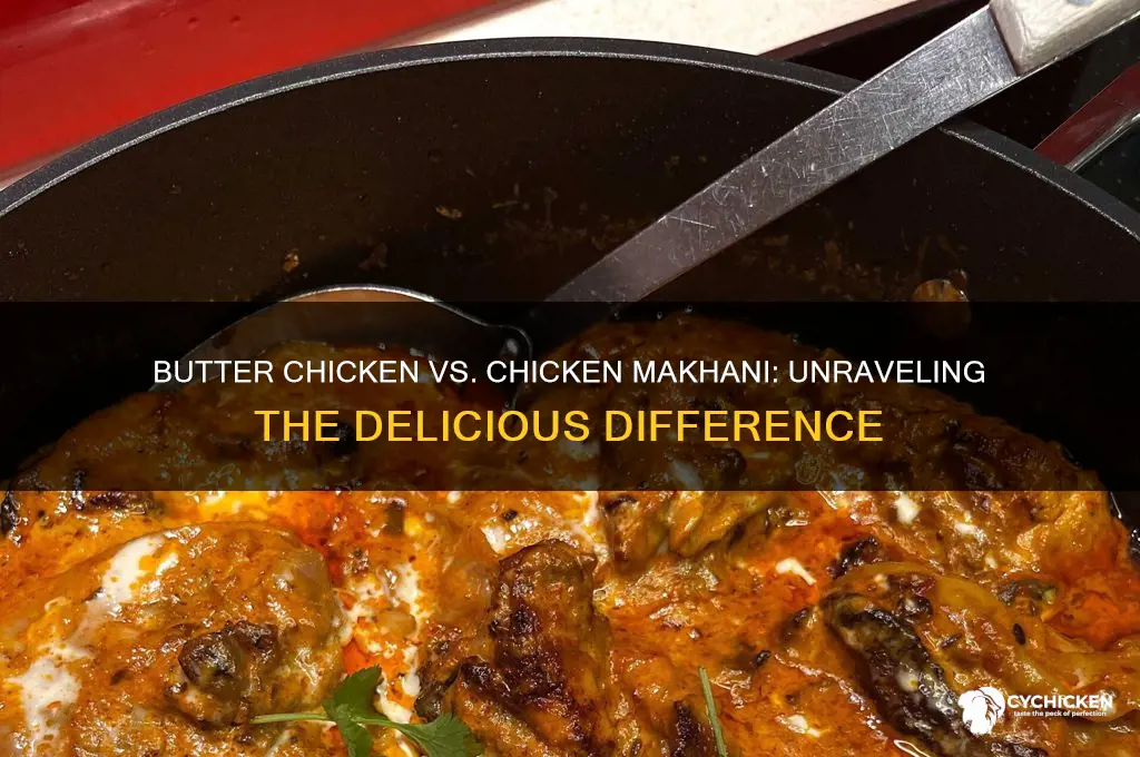 is butter chicken the same as chicken makhani