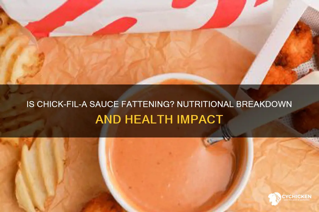 is chick fil a sauce fattening