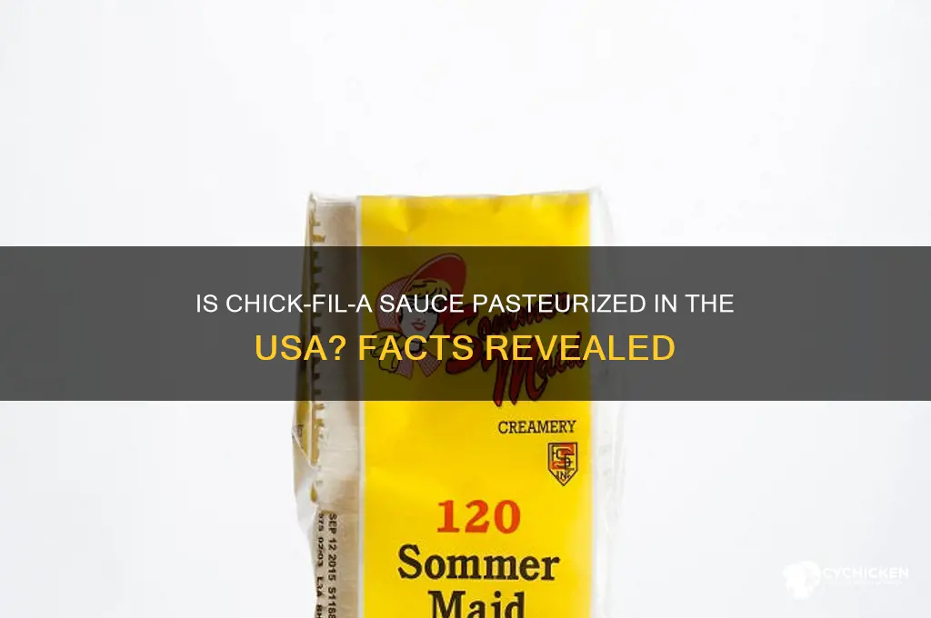 is chick fil a sauce pasteurized in usa
