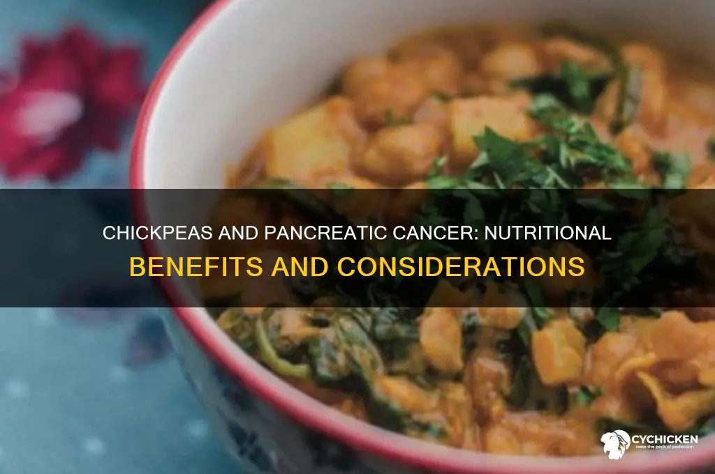 is chick peas okay for pancreatic cancer