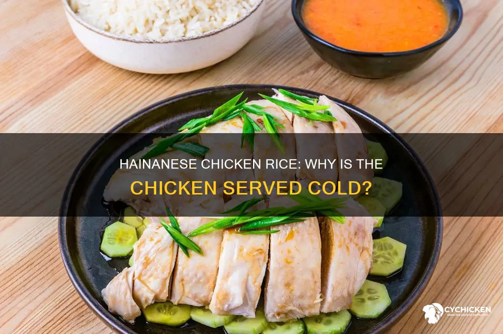is chicken always cold in hainanese chicken rice