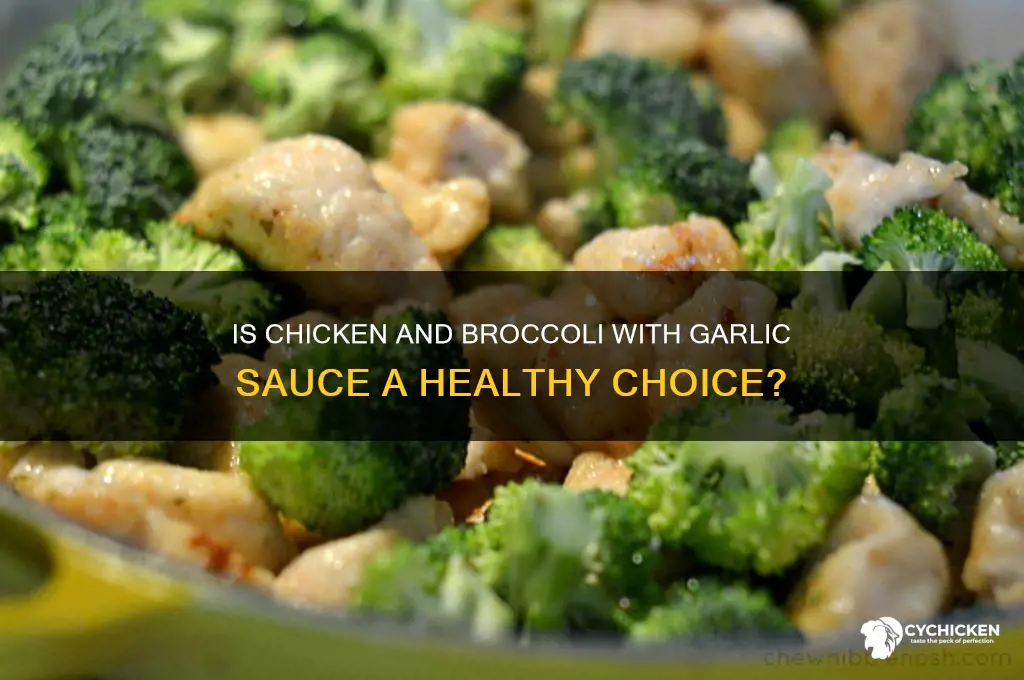 is chicken and broccoli with garlic sauce healthy