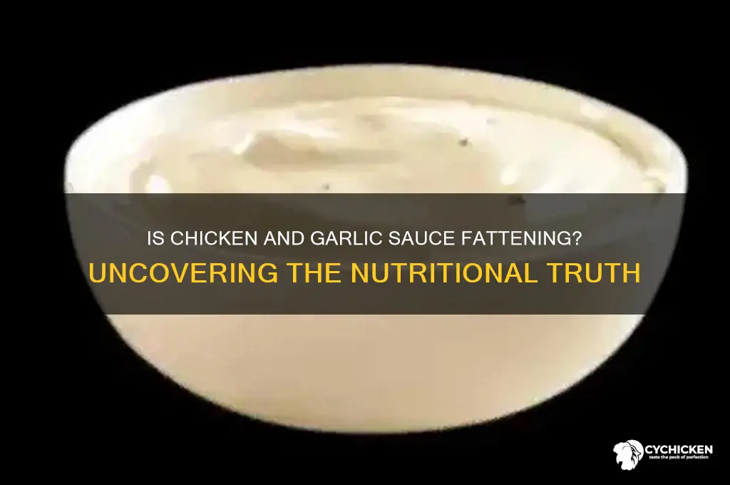 is chicken and garlic sauce fattening