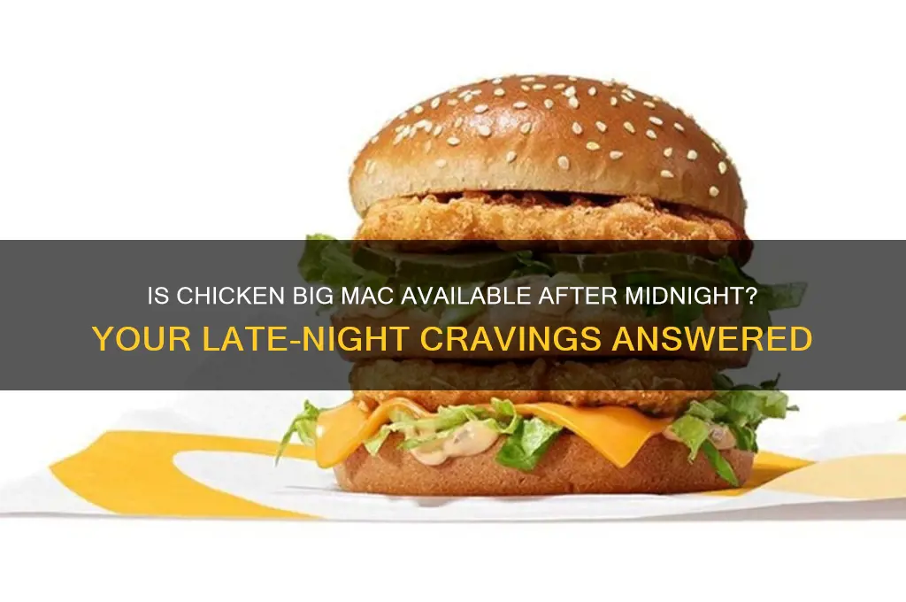 is chicken big mac available after midnight