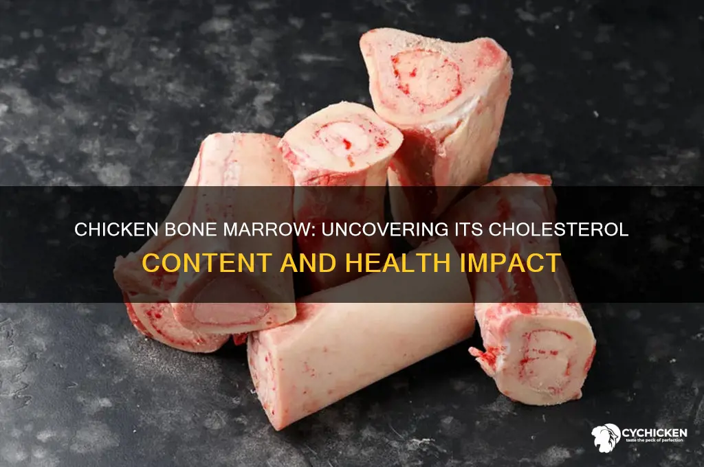 is chicken bone marrow high in cholesterol