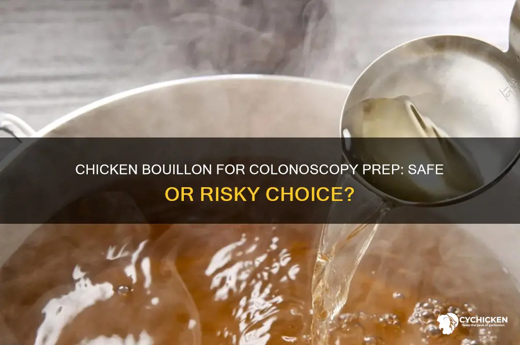 is chicken bouillon ok for colonoscopy prep