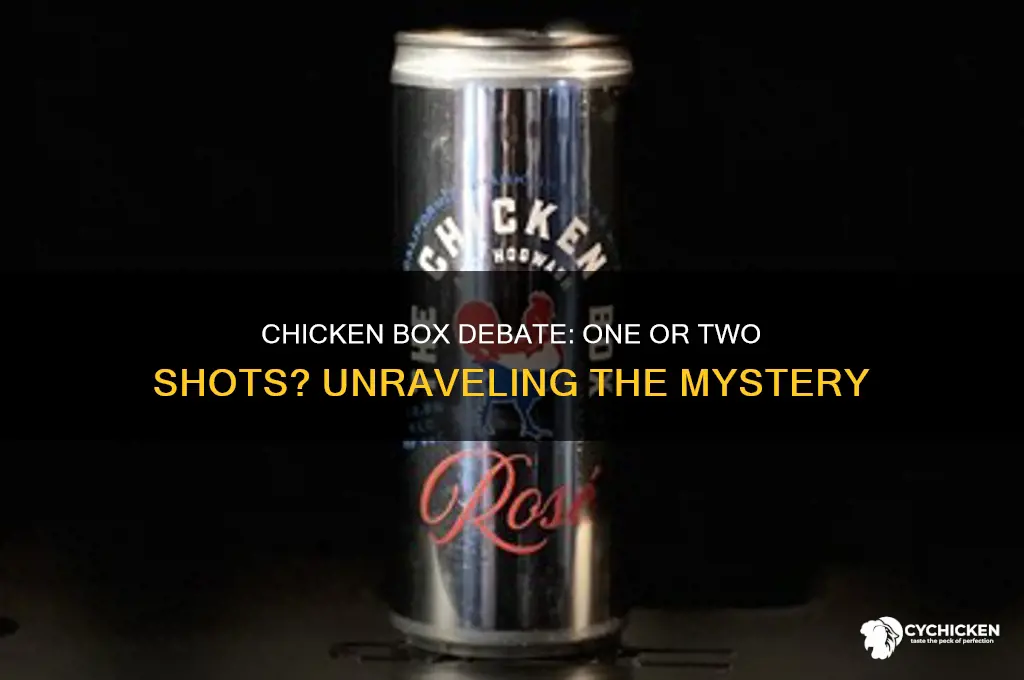 is chicken box one or 2 shots