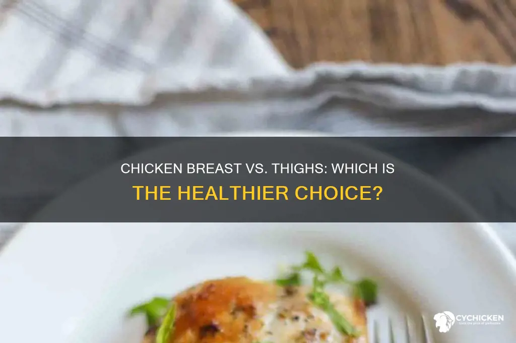 is chicken breast healthier than thighs