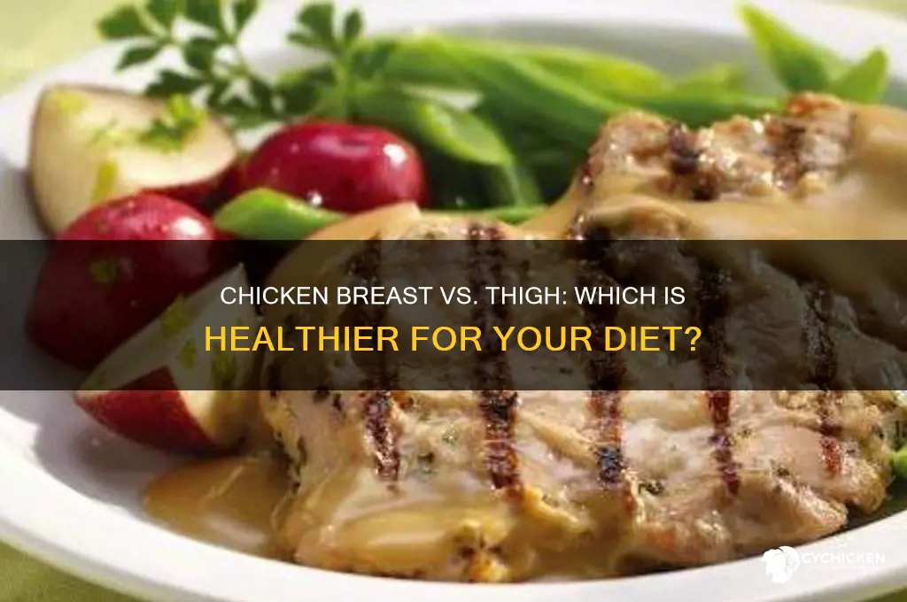 is chicken breast or thigh healthier