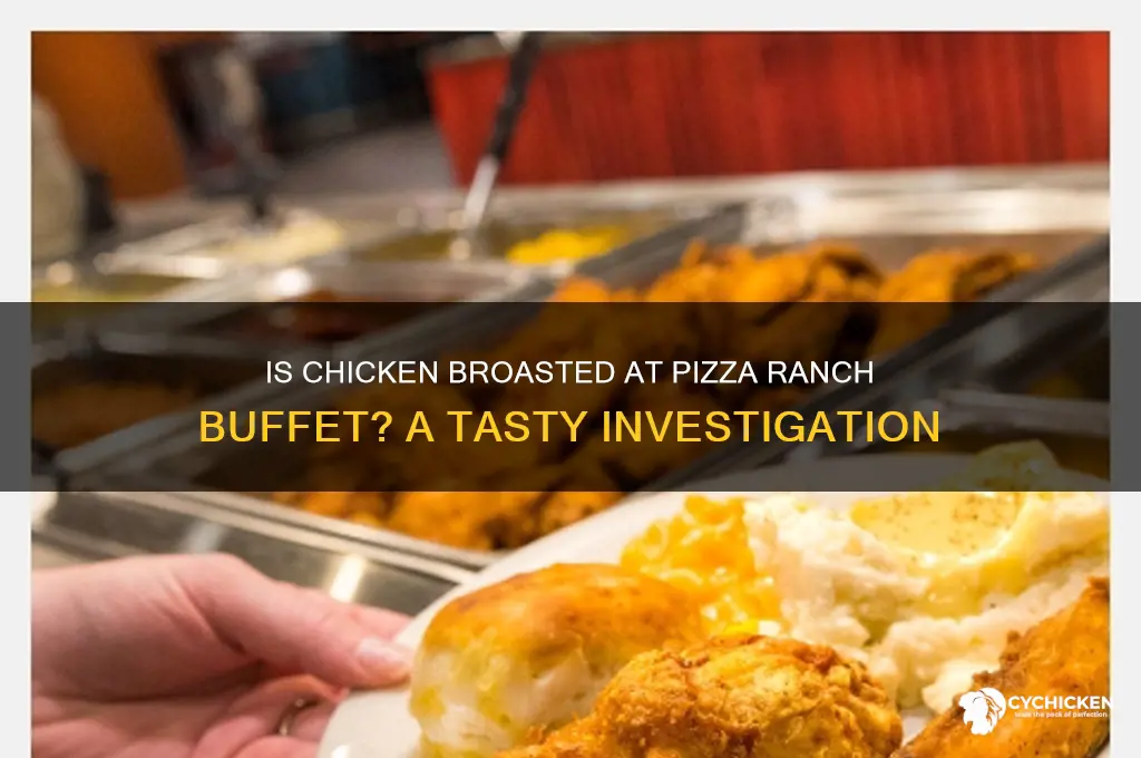 is chicken broasted on pizza ranch buffet
