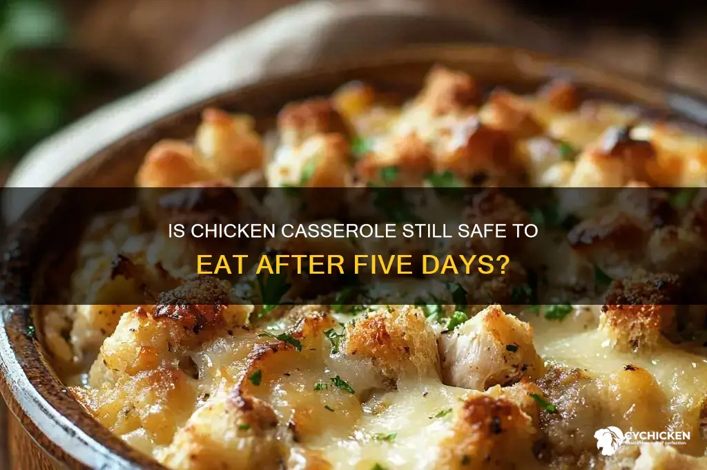 is chicken casserole okay after five days