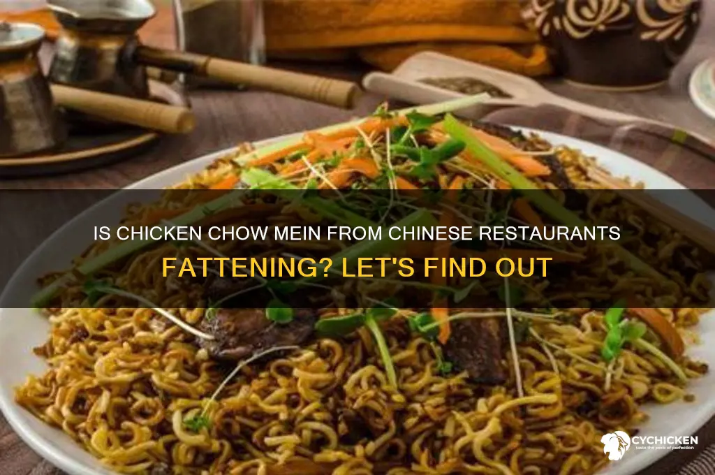 is chicken chow mein fattening from chinese restaurants
