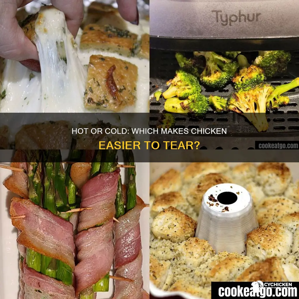 is chicken easier to tear apart hot or cold