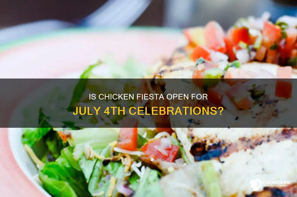 is chicken fiesta open on july 4th