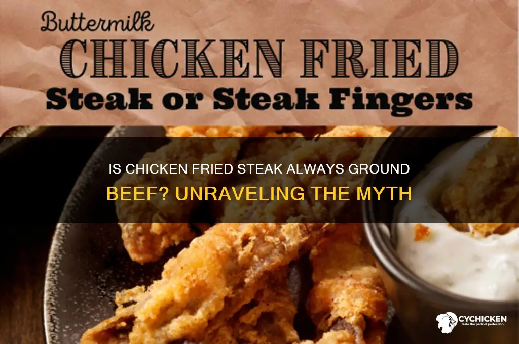 is chicken friend steak always ground beef