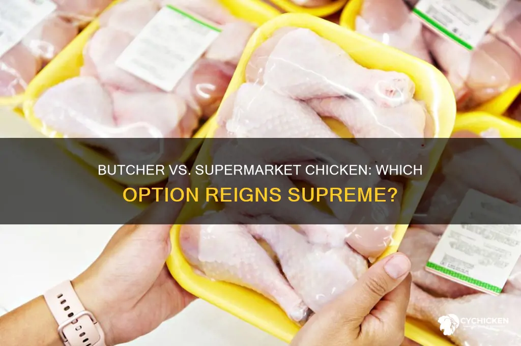 is chicken from butcher better than supermarket