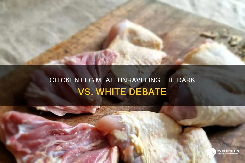 is chicken leg dark or white meat